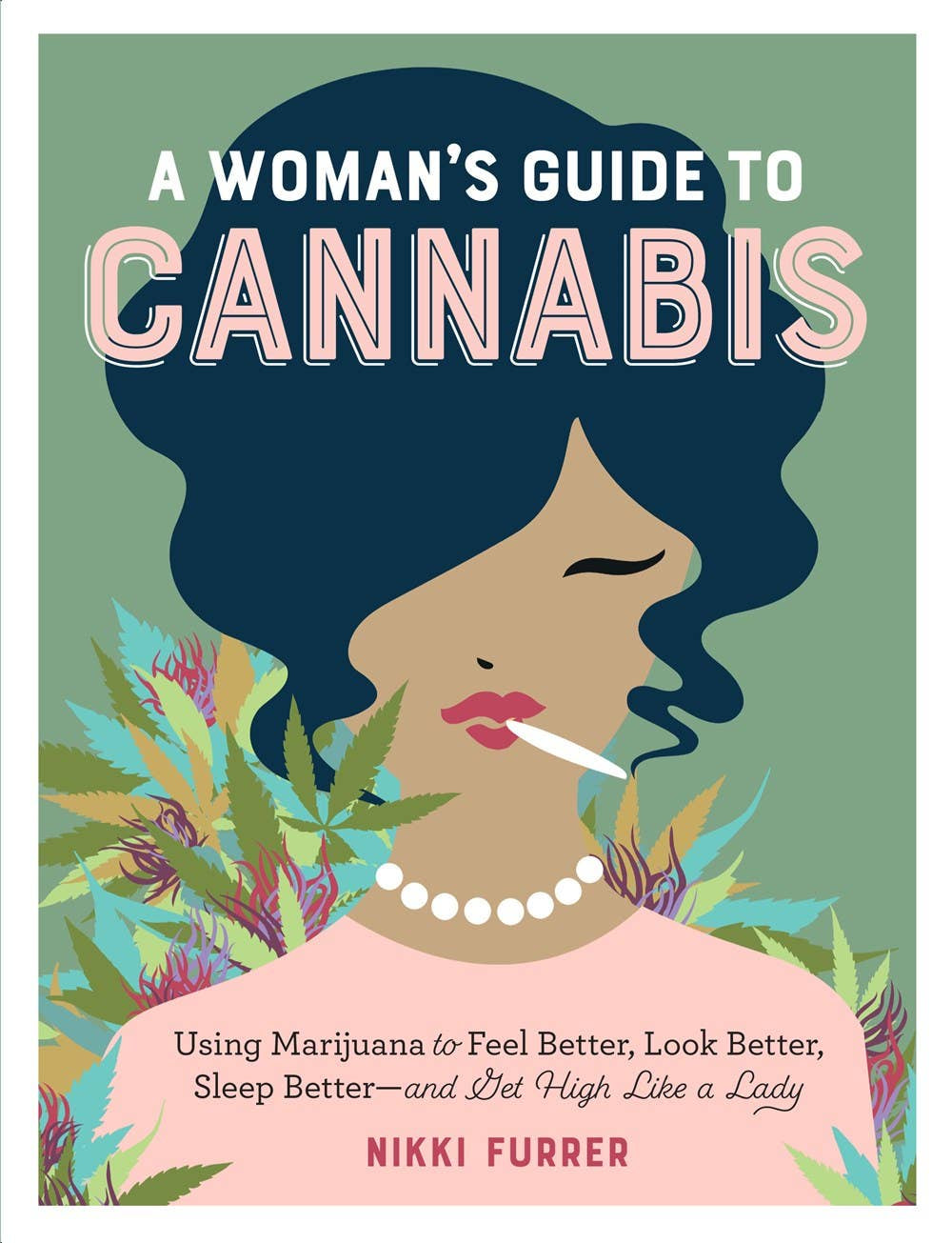 Woman's Guide to Cannabis: Get High Like a Lady
