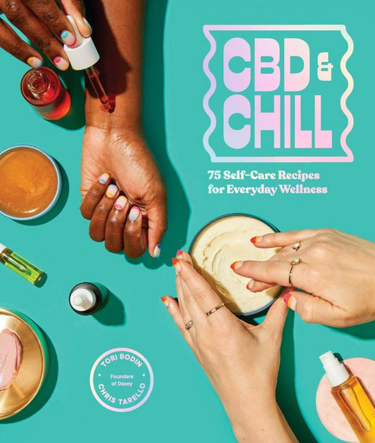 Book: CDB & Chill: 75 Self- Care Recipes for Everyday Wellness